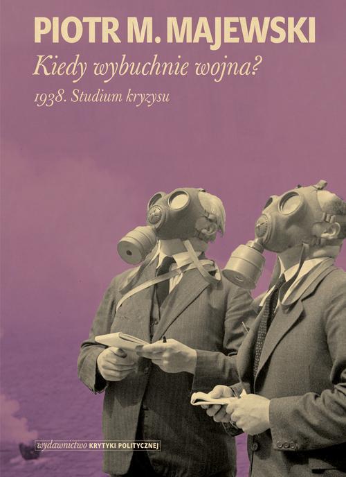 Tytuł: Kiedy wybuchnie wojna
Autor: Piotr M.Majewski
Wydawnictwo: Wydawnictwo Krytyki Politycznej
Formaty: EPUB, MOBI