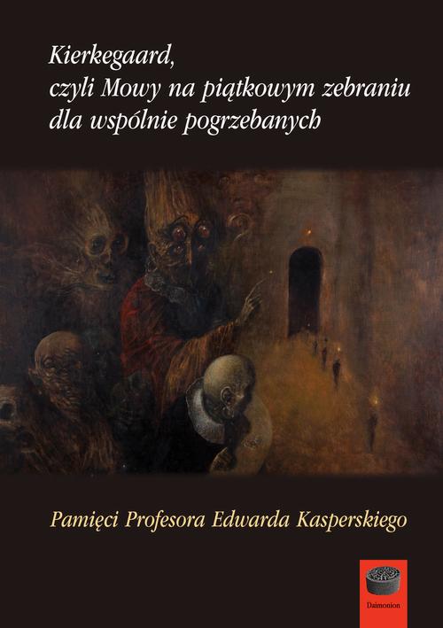 Tytuł: Kierkegaard czyli Mowy na piątkowym zebraniu dla wspólnie pogrzebanych
Autor: Praca zbiorowa
Wydawnictwo: Marek Derewiecki
Formaty: PDF
