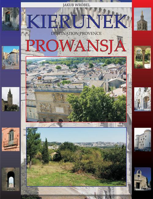 Tytuł: Kierunek Prowansja
Autor: Jakub Wróbel
Wydawnictwo: Wydawnictwo e-bookowo
Formaty: PDF