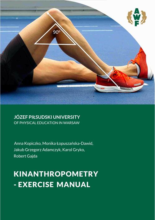 Tytuł: KINANTHROPOMETRY - EXERCISE MANUAL
Autor: Anna Kopiczko, Monika Łopuszańska-Dawid, Jakub Grzegorz Adamczyk, Karol Gryko, Robert Gajda
Wydawnictwo: AWF Warszawa
Formaty: PDF