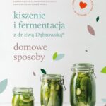 Tytuł: Kiszenie i fermentacja z dr Ewą Dąbrowską
Autor: Beata Anna Dąbrowska
Wydawnictwo: WAM
Formaty: MOBI, EPUB