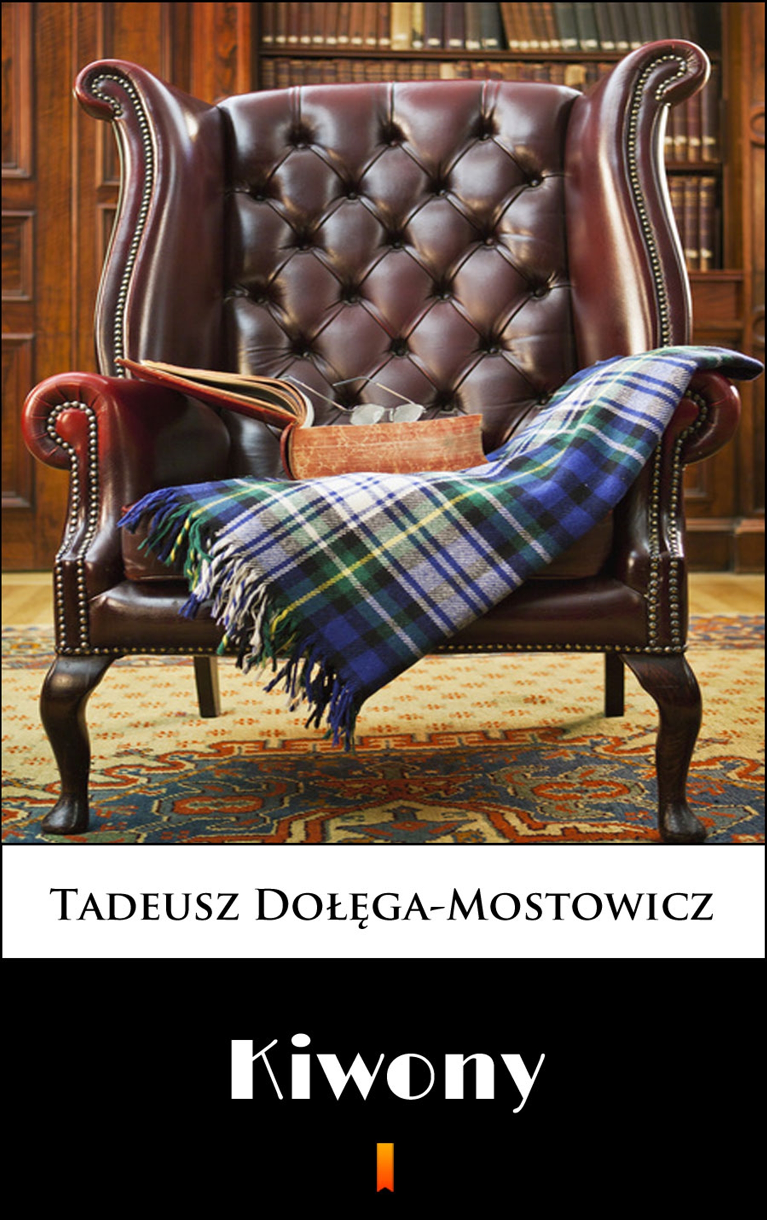 Tytuł: Kiwony
Autor: Tadeusz Dołęga-Mostowicz
Wydawnictwo: KtoCzyta.pl
Formaty: EPUB, MOBI