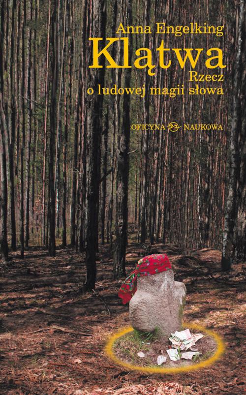 Tytuł: Klątwa Rzecz o ludowej magii słowa
Autor: Anna Engelking
Wydawnictwo: Oficyna Naukowa
Formaty: PDF