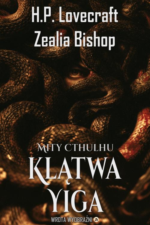Tytuł: Klątwa Yiga
Autor: H.P. Lovecraft, Zealia Bishop
Wydawnictwo: Wrota Wyobraźni
Formaty: MOBI, PDF, EPUB