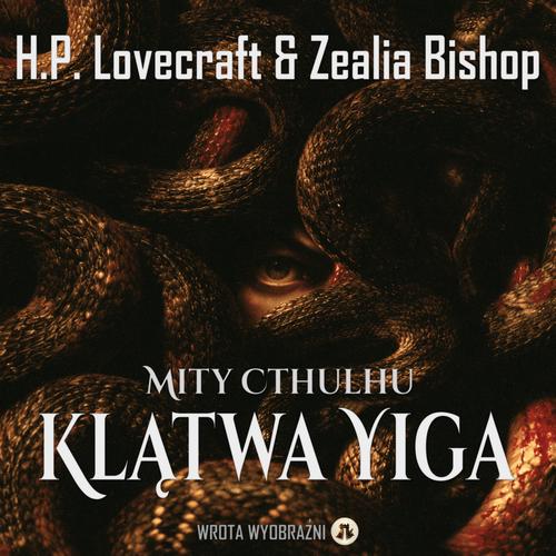 Tytuł: Klątwa Yiga
Autor: H.P. Lovecraft, Zealia Bishop
Wydawnictwo: Wrota Wyobraźni
Formaty: MP3