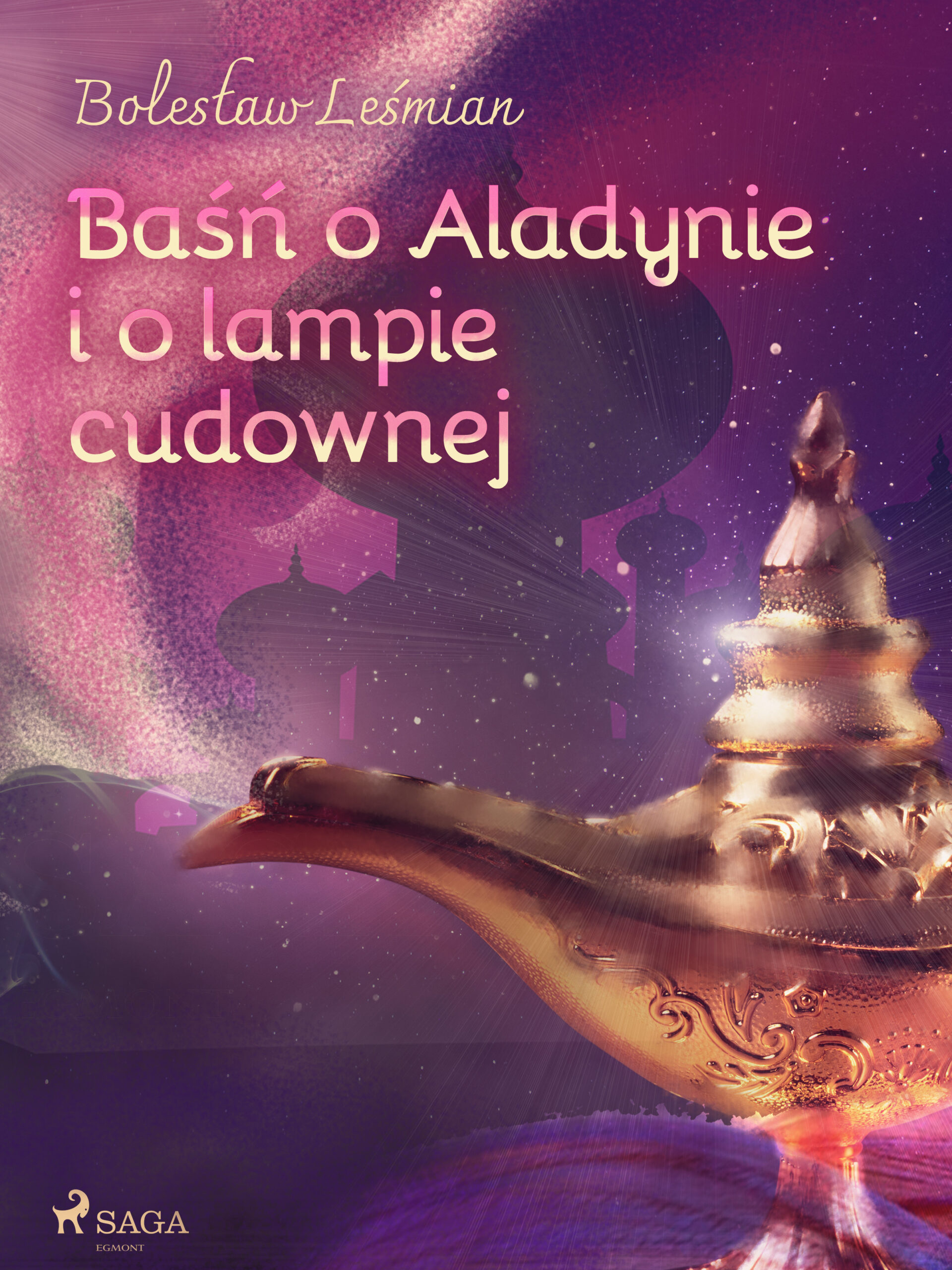 Tytuł: Klechdy sezamowe. Baśń o Aladynie i o lampie cudownej
Autor: Bolesław Leśmian
Wydawnictwo: SAGA Egmont
Formaty: EPUB, MOBI
