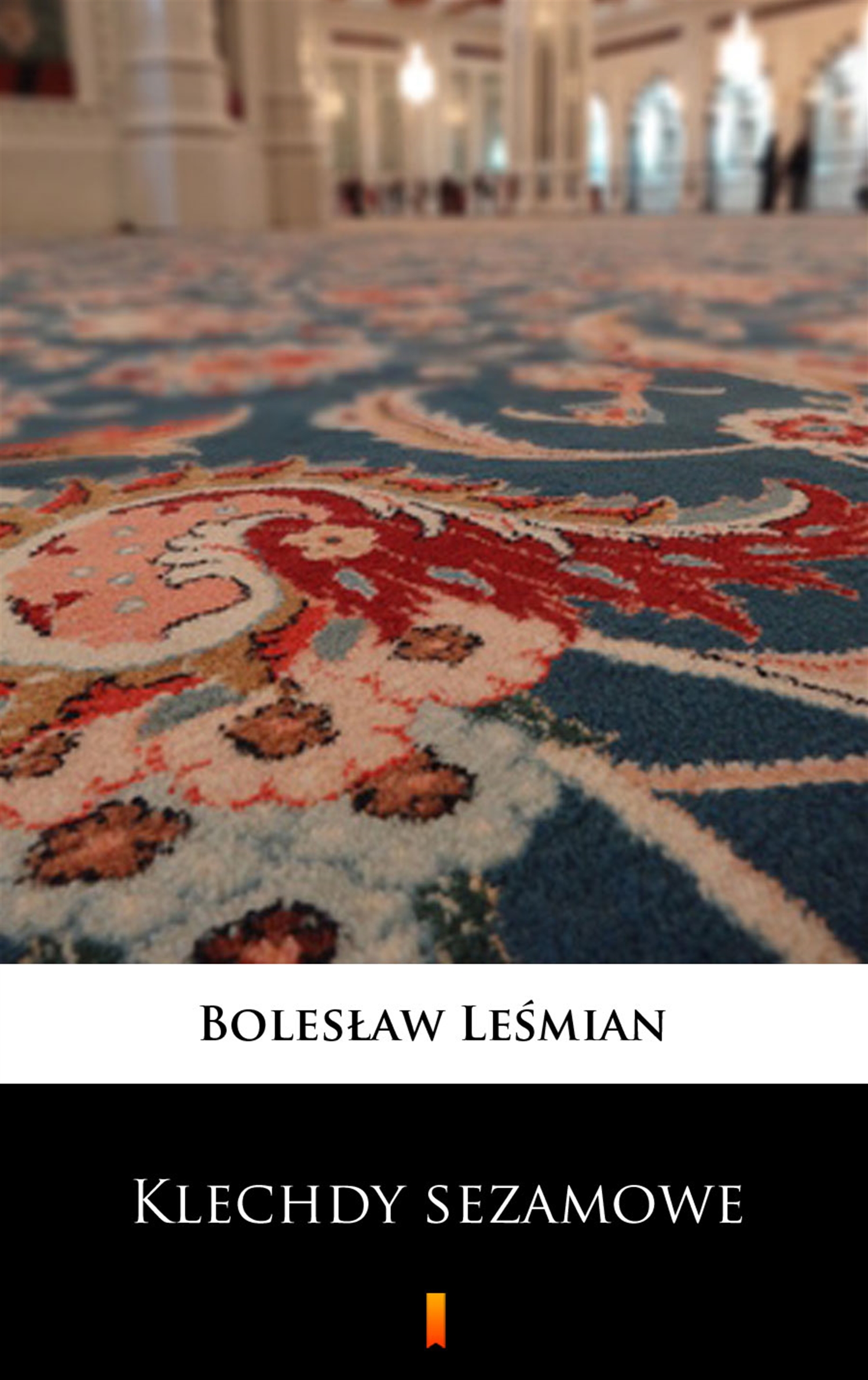 Tytuł: Klechdy sezamowe
Autor: Bolesław Leśmian
Wydawnictwo: KtoCzyta.pl
Formaty: EPUB, MOBI