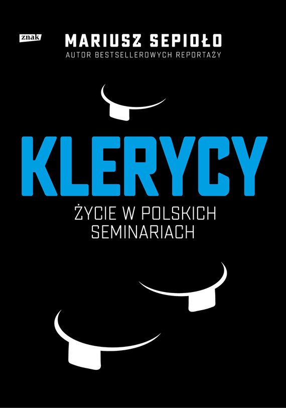 Tytuł: Klerycy. O życiu w polskich seminariach
Autor: Mariusz Sepioło
Wydawnictwo: Znak
Formaty: EPUB, MOBI