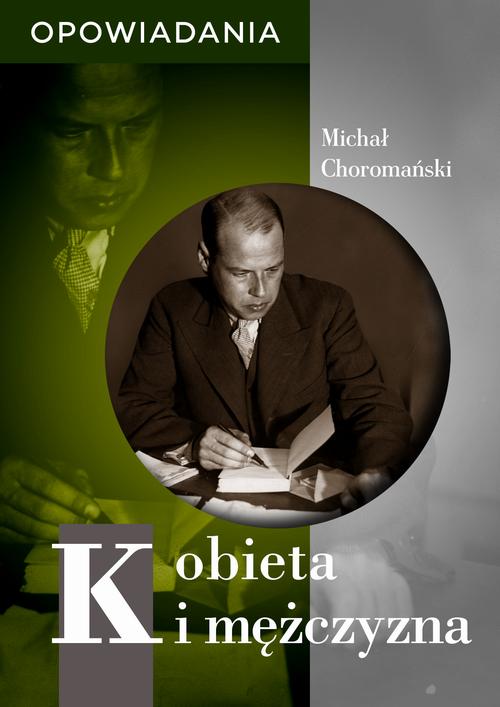 Tytuł: Kobieta i mężczyzna. Opowiadania
Autor: Michał Choromański
Wydawnictwo: Estymator
Formaty: PDF, EPUB, MOBI
