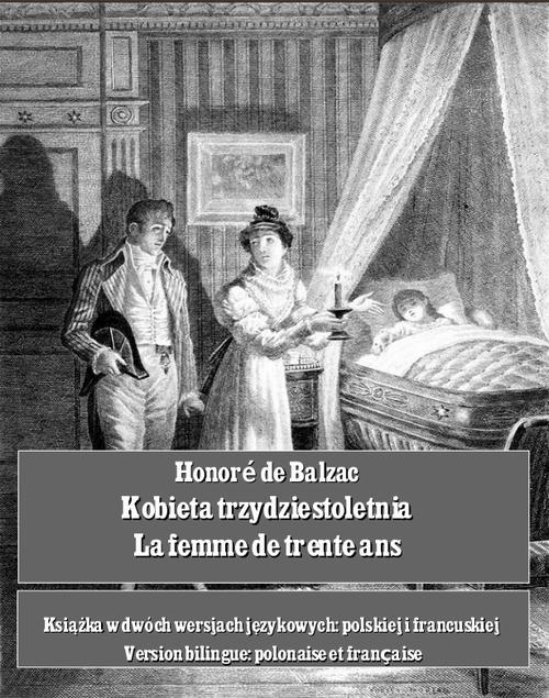 Tytuł: Kobieta trzydziestoletnia. La femme de trente ans
Autor: Honoré de Balzac
Wydawnictwo: Armoryka
Formaty: MOBI, EPUB
