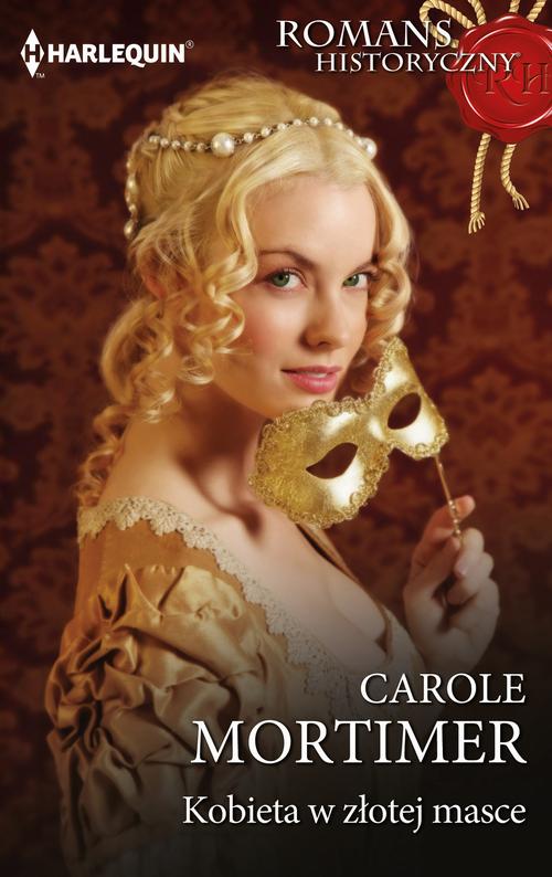 Tytuł: Kobieta w złotej masce
Autor: Carole Mortimer
Wydawnictwo: Harlequin
Formaty: MOBI, EPUB