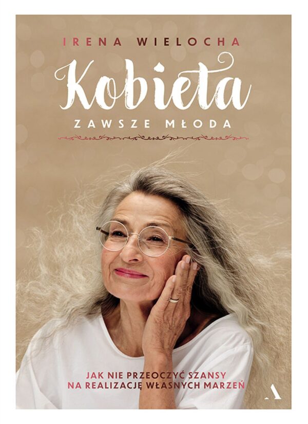 Kobieta zawsze młoda. Jak nie przeoczyć szansy na realizację własnych marzeń — okładka e-booka