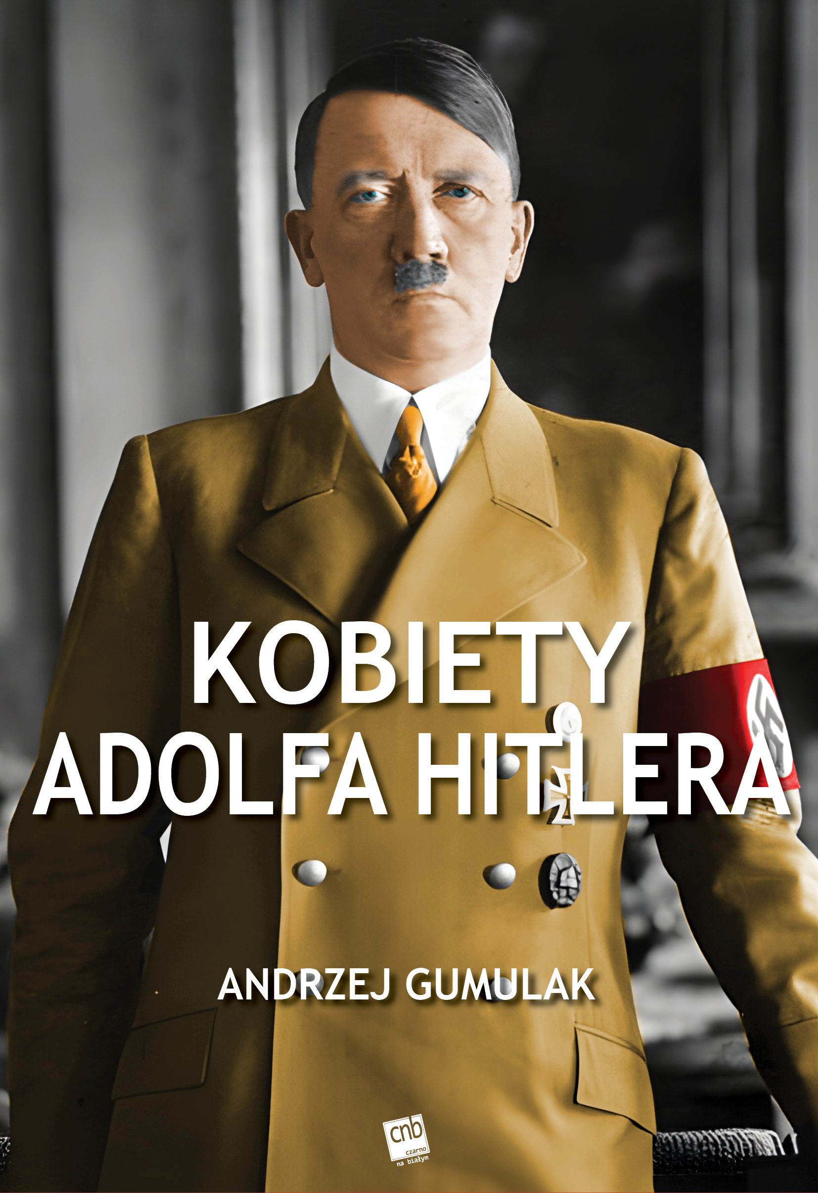 Tytuł: Kobiety Adolfa Hitlera
Autor: Andrzej Gumulak
Wydawnictwo: Czarno na Białym
Formaty: EPUB, MOBI