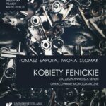 Tytuł: „Kobiety fenickie” Lucjusza Anneusza Seneki. Opracowanie monograficzne
Autor: Tomasz Sapota, Iwona Słomak
Wydawnictwo: Wydawnictwo Uniwersytetu Śląskiego
Formaty: PDF