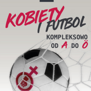 Tytuł: Kobiety i futbol. Kompleksowo od A do Ö
Autor: Jared Burzynski
Wydawnictwo: Wydawnictwo Magnus
Formaty: EPUB, PDF, MOBI