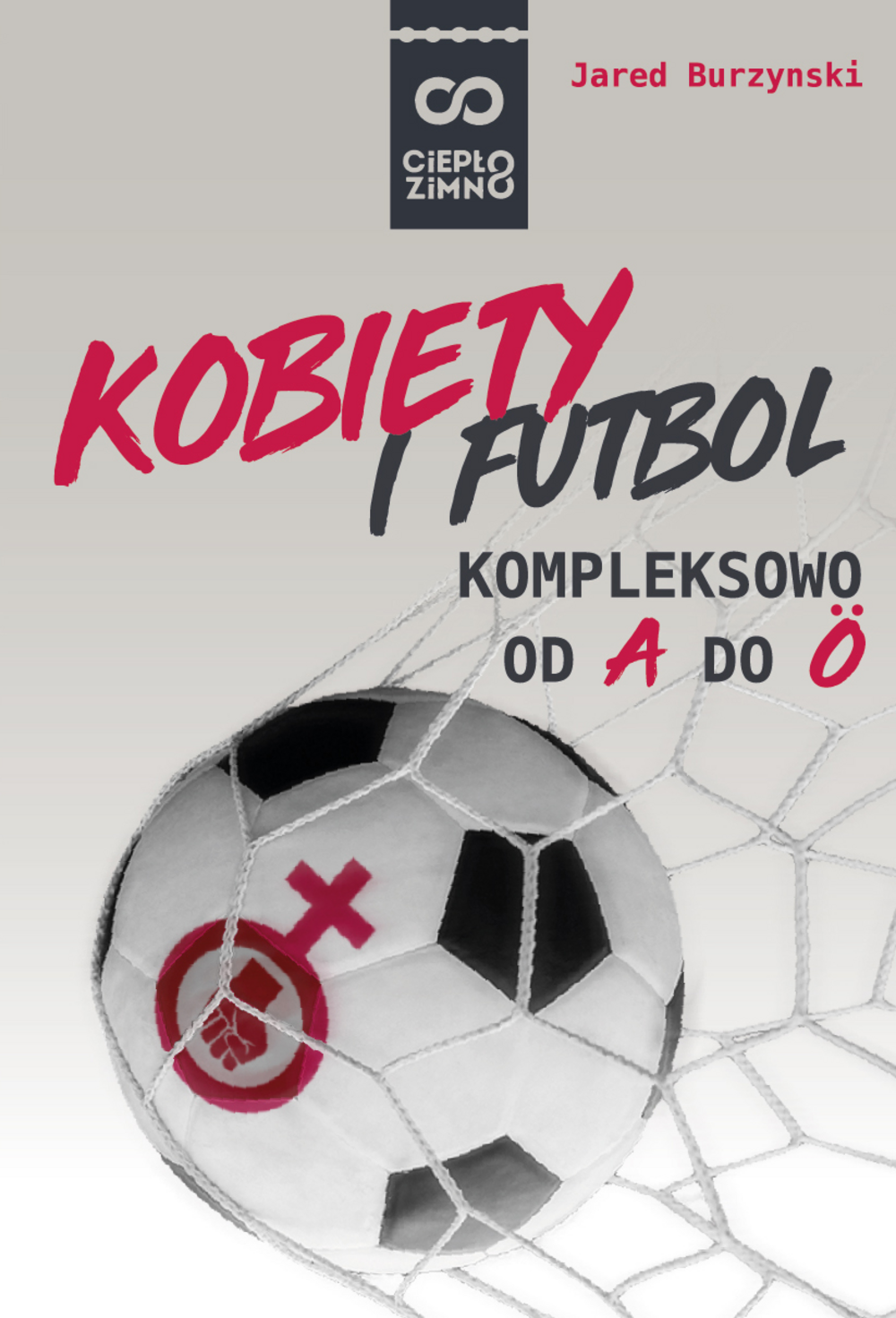 Tytuł: Kobiety i futbol. Kompleksowo od A do Ö
Autor: Jared Burzynski
Wydawnictwo: Wydawnictwo Magnus
Formaty: EPUB, PDF, MOBI