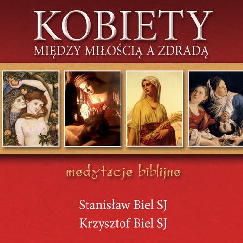 Tytuł: Kobiety - między miłością a zdradą Medytacje biblijne
Autor: Stanisław Biel SJ, Krzysztof Biel Sj
Wydawnictwo: WAM
Formaty: MP3
