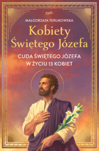 Kobiety Świętego Józefa. Cuda świętego Józefa w życiu 13 kobiet — okładka e-booka