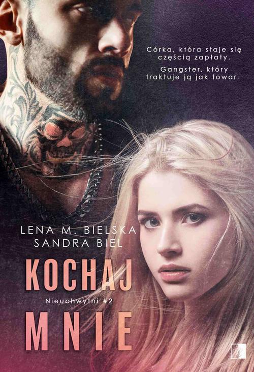 Tytuł: Kochaj mnie
Autor: Lena M. Bielska, Sandra Biel
Wydawnictwo: NieZwykłe
Formaty: EPUB, PDF, MOBI