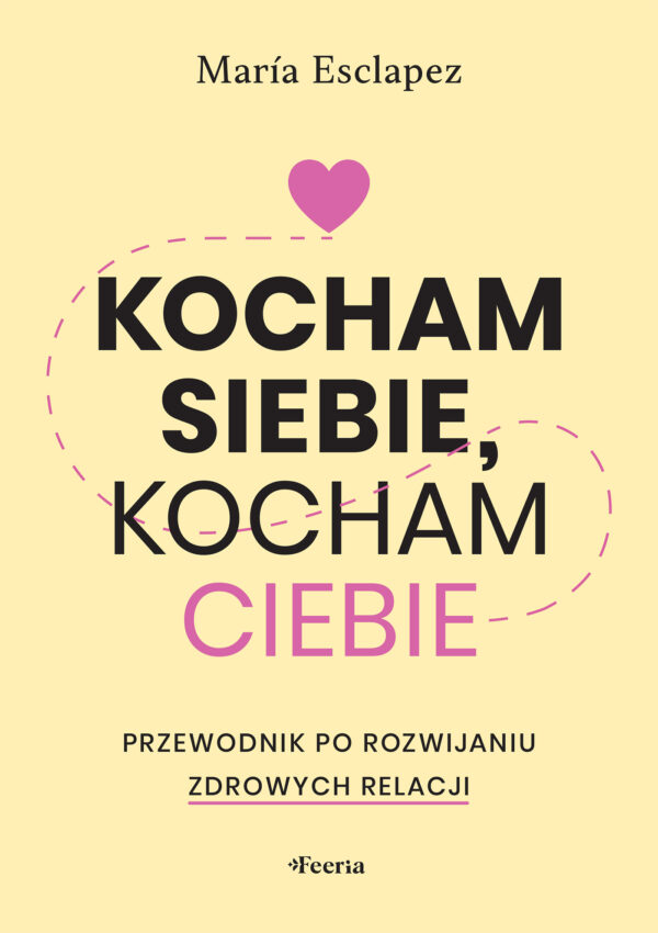 Kocham siebie, kocham ciebie. Przewodnik po rozwijaniu zdrowych relacji — okładka e-booka