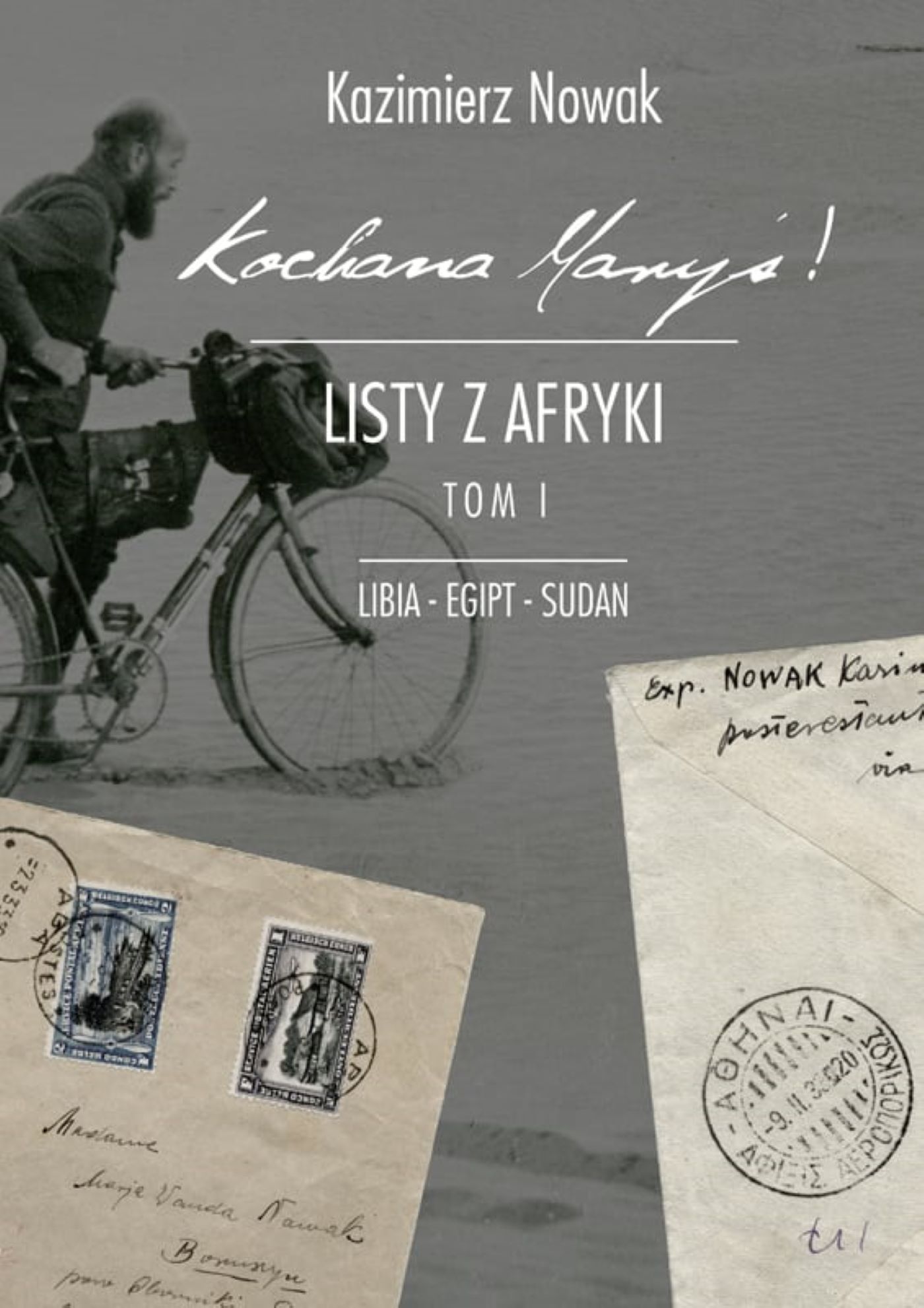 Tytuł: Kochana Maryś! Listy z Afryki. (Tom I). Kochana Maryś! Listy z Afryki. Tom I. Libia - Egipt - Sudan
Autor: Kazimierz Nowak
Wydawnictwo: Sorus
Formaty: EPUB, MOBI