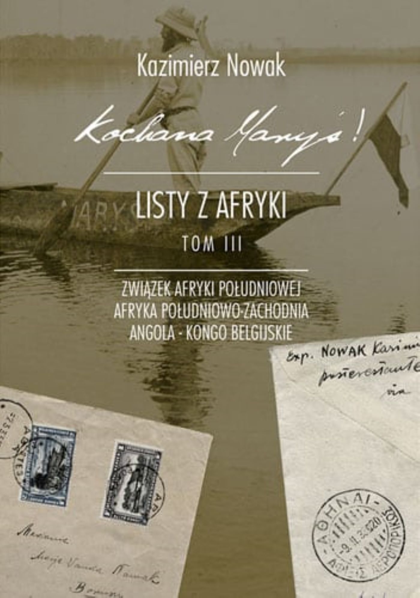 Tytuł: Kochana Maryś! Listy z Afryki. (Tom III). Kochana Maryś! Listy z Afryki. Tom III. Związek Południowej Afryki - Afryka Południowo-Zachodnia - Angola - Kongo Belgijskie
Autor: Kazimierz Nowak
Wydawnictwo: Sorus
Formaty: EPUB, MOBI