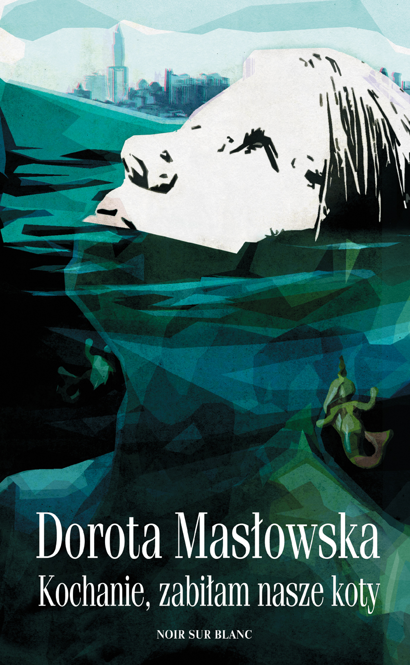 Tytuł: Kochanie, zabiłam nasze koty
Autor: Dorota Masłowska
Wydawnictwo: Noir sur Blanc
Formaty: EPUB, MOBI