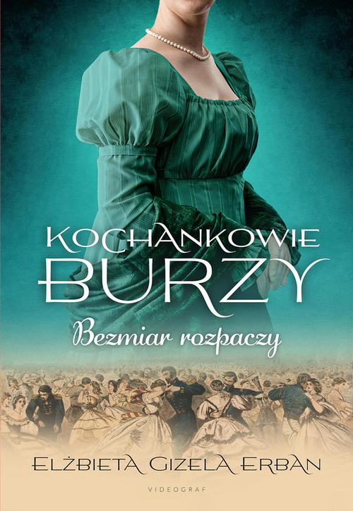 Tytuł: Kochankowie Burzy. Tom 10. Bezmiar rozpaczy
Autor: Elżbieta Gizela Erban
Wydawnictwo: Videograf
Formaty: MOBI, EPUB
