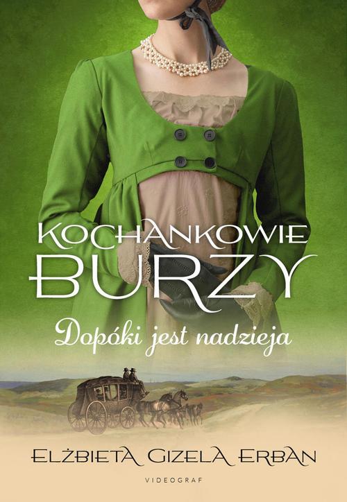 Tytuł: Kochankowie Burzy. Tom 11. Dopóki jest nadzieja
Autor: Elżbieta Gizela Erban
Wydawnictwo: Videograf
Formaty: EPUB, MOBI