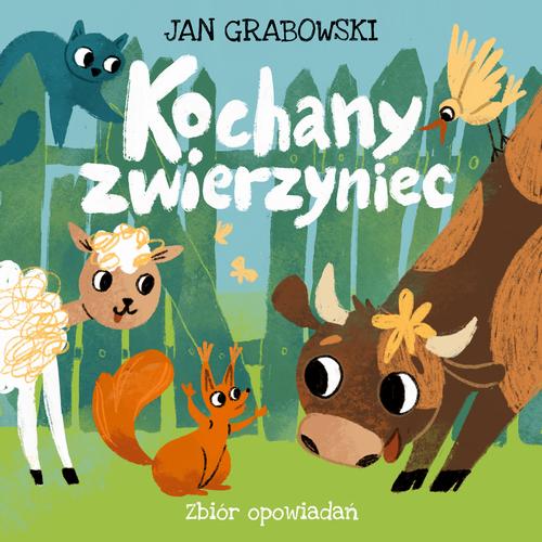 Tytuł: Kochany zwierzyniec
Autor: Jan Grabowski
Wydawnictwo: Wydawnictwo Dobry Owoc
Formaty: MP3