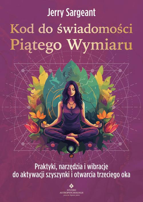 Tytuł: Kod do świadomości Piątego Wymiaru
Autor: Jerry Sargeant
Wydawnictwo: Studio Astropsychologii
Formaty: PDF, EPUB, MOBI