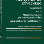 Kodeks postępowania cywilnego. Komentarz. Tom 6. Międzynarodowe postępowanie cywilne. Sąd polubowny (arbitrażowy) — okładka e-booka