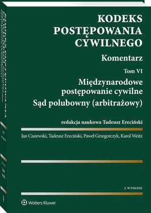 Kodeks postępowania cywilnego. Komentarz. Tom 6. Międzynarodowe postępowanie cywilne. Sąd polubowny (arbitrażowy) — okładka e-booka