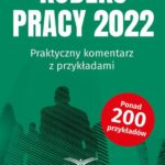 Kodeks Pracy 2022 Praktyczny komentarz z przykładami — okładka e-booka