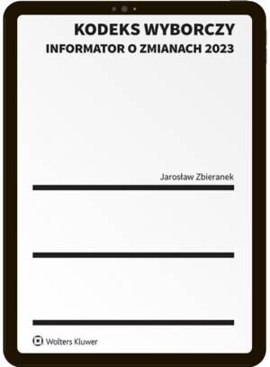 Tytuł: Kodeks wyborczy. Informator o zmianach 2023
Autor: Jarosław Zbieranek
Wydawnictwo: Wolters Kluwer
Formaty: PDF