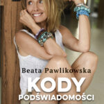 Tytuł: Kody podświadomości. Praktyczny kurs życiowej przemiany (z ćwiczeniami)
Autor: Beata Pawlikowska
Wydawnictwo: Słowo Pisane
Formaty: EPUB, MOBI