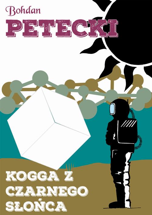 Tytuł: Kogga z czarnego słońca
Autor: Bohdan Petecki
Wydawnictwo: Estymator
Formaty: EPUB, PDF, MOBI