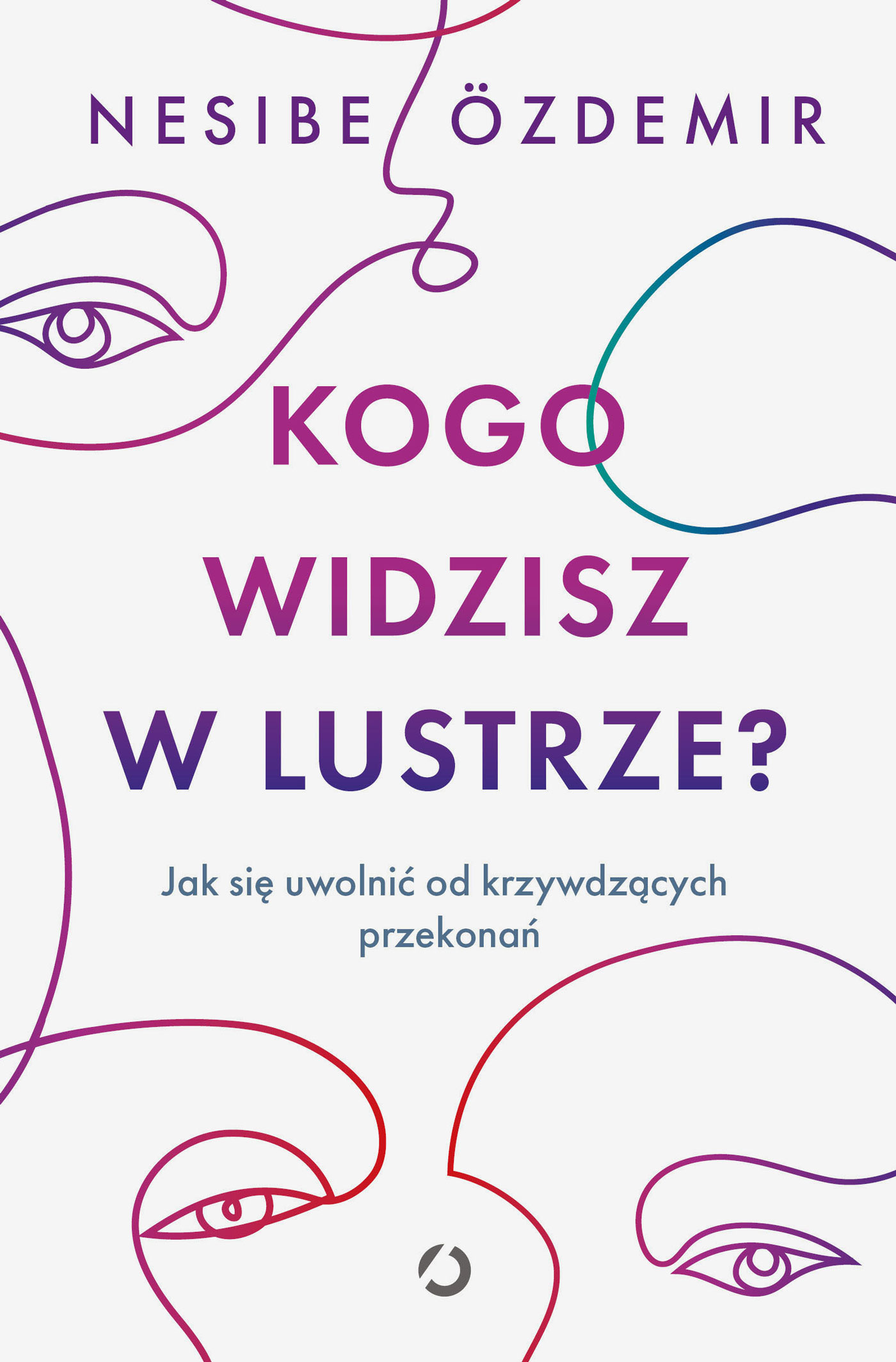Kogo widzisz w lustrze? Jak się uwolnić od krzywdzących przekonań — okładka e-booka