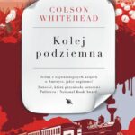 Tytuł: Kolej podziemna
Autor: Colson Whitehead
Wydawnictwo: Albatros
Formaty: EPUB, MOBI