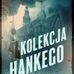 Tytuł: Kolekcja Hankego
Autor: Jolanta Maria Kaleta
Wydawnictwo: MG
Formaty: EPUB, MOBI