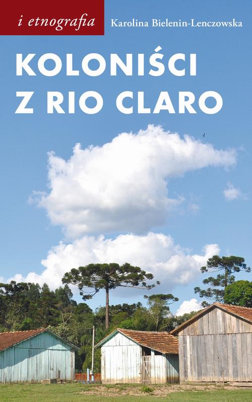 Tytuł: Koloniści z Rio Claro
Autor: Karolina Bielenin-Lenczowska
Wydawnictwo: Słowo/Obraz Terytoria
Formaty: MOBI, EPUB