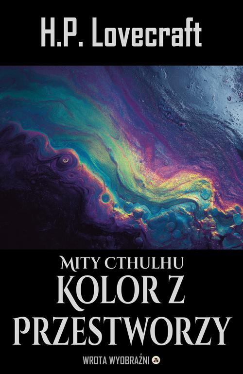 Tytuł: Kolor z Przestworzy
Autor: H.P. Lovecraft
Wydawnictwo: Wrota Wyobraźni
Formaty: PDF, MOBI, EPUB