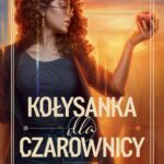 Tytuł: Kołysanka dla czarownicy
Autor: Magdalena Kubasiewicz
Wydawnictwo: SQN
Formaty: MOBI, EPUB