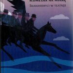Tytuł: Komedia na miarę. Skamandryci w teatrze.
Autor: Joanna Warońska
Wydawnictwo: Uniwersytet Jana Długosza w Częstochowie
Formaty: PDF