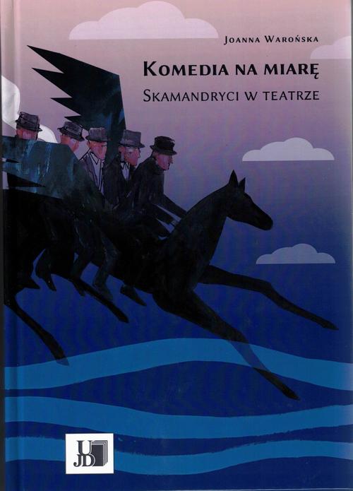 Tytuł: Komedia na miarę. Skamandryci w teatrze.
Autor: Joanna Warońska
Wydawnictwo: Uniwersytet Jana Długosza w Częstochowie
Formaty: PDF