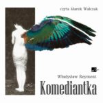 Tytuł: Komediantka
Autor: Władysław Reymont
Wydawnictwo: Aleksandria
Formaty: MP3