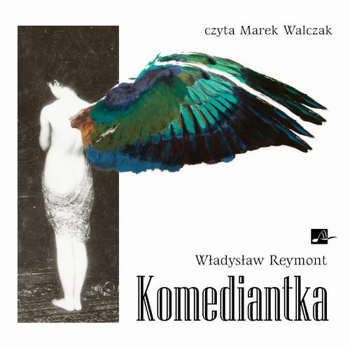 Tytuł: Komediantka
Autor: Władysław Reymont
Wydawnictwo: Aleksandria
Formaty: MP3