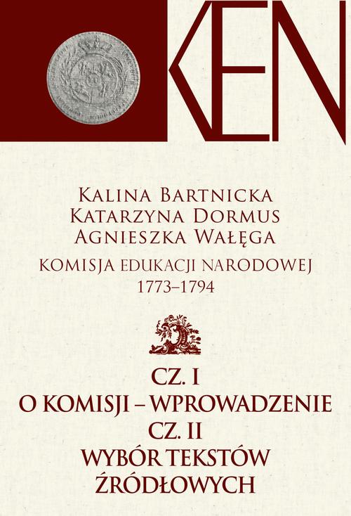 Tytuł: Komisja Edukacji Narodowej 1773-1794. Tom 1. Cz. I − Wprowadzenie. Cz. II − Wybór tekstów źródłowych
Autor: Kalina Bartnicka, Katarzyna Dormus, Agnieszka Wałęga
Wydawnictwo: Aspra
Formaty: PDF