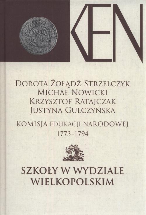 Tytuł: Komisja Edukacji Narodowej 1773-1794. Tom 4. Szkoły w Wydziale Wielkopolskim
Autor: Dorota Żołądź-Strzelczyk, Michał Nowicki, Krzysztof Ratajczak, Justyna Gulczyńska
Wydawnictwo: Aspra
Formaty: PDF