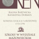 Tytuł: Komisja Edukacji Narodowej 1773-1794. Tom 5. Szkoły w Wydziale Mazowieckim
Autor: Kalina Barnicka, Katarzyna Dormus
Wydawnictwo: Aspra
Formaty: PDF